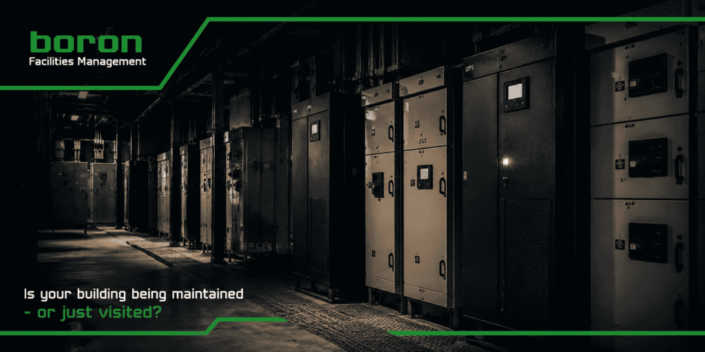Is Your Building Being Maintained, or Just Visited? | Boron Facilities Management
